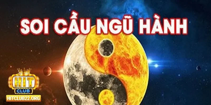 Soi Cầu Ngũ Hành Và Những Góc Nhìn Thú Vị Tại Hitclub Ứng dụng phong thủy trong soi cầu ngũ hành tại Hitclub
